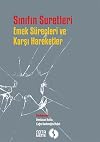 Sinifin Suretleri-Emek Surecleri ve Karsi Hareketler