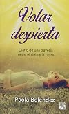 Volar despierta: Diario de una travesía entre el cielo y la tierra.