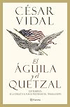 El águila y el quetzal (Spanish Edition)