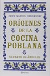Orígenes de la cocina poblana : secretos de ángeles