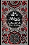 La Biblia de Los C&oacute;digos Secretos
