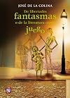 De libertades fantasmas o de la literatura como juego (Letras Mexicanas) (Spanish Edition)
