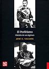 El porfirismo. Historia de un régimen (Spanish Edition)