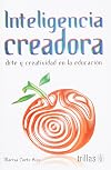 Inteligencia creadora / Creative intelligence: Arteÿyÿcreatividadÿen La Educacion / Art and Creativity in Education (Spanish Edition)