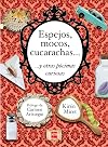 Espejos, Mocos, Cucarachas... Y Otras Pocimas Curiosas (Spanish Edition)