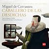 Miguel de Cervantes: El caballero de las desdichas