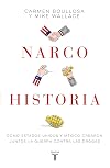 Narcohistoria. Como Mexico y Estados Unidos crearon juntos la guerra contra las drogas /A Narco History: How the United States and MX Jointly Created the M (Spanish Edition)