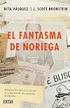 El fantasma de Noriega / Noriega's Ghost (Spanish Edition)