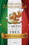 El mito de las tres transformaciones de México / The Myth of Mexico's Three Transformations (Spanish Edition)
