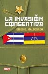La invasión consentida / A Consensual Invasion (Spanish Edition)