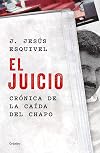 El juicio: Crónica de la caída del Chapo / The Trial. Chronicle of El Chapo's Downfall (Spanish Edition)