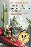 Los mitos que nos dieron traumas (Spanish Edition)