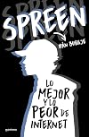Spreen. Lo mejor y lo peor de Internet / Spreen. The Best and the Worst of the I nternet (Spanish Edition)