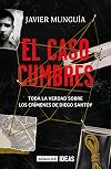 El caso Cumbres. Toda la verdad sobre los crímenes de Diego Santoy