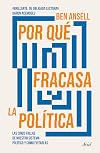 Por quΓ© fracasa la polΓtica: Las cinco fallas de nuestro sistema polΓtico y cΓ³mo evitarlas / Why Politics Fails (Spanish Edition)