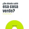 ¿De dónde salió esa cosa verde? (Primeras travesías) (Spanish Edition)