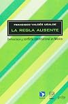 La regla ausente. Democracia y conflicto constitucional en Mexico (Spanish Edition)