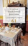 COCINA TRADICIONAL JEREZANA COCINA INDIGENA Y POPULAR 61