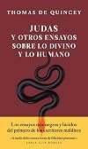 Judas y otros ensayos sobre lo divino y lo humano: Los ensayos mรกs negros y lรบcidos del primero de los escritores malditos (Pensamientos) (Spanish Edition)