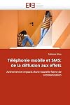 Téléphonie mobile et SMS: de la diffusion aux effets: Avènement et impacts d'une nouvelle forme de communication