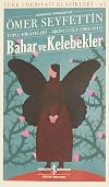 Bahar ve Kelebekler (Günümüz Türkcesiyle) Ömer Seyfettin Toplu Hikayeleri - Birinci Cilt (1902-1911)