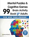Brain Activity Book for Adults with a Variety of Mental Puzzles & Cognitive Games: 99 Fun and Challenging Exercises to Improve Memory and Keep Your Brain Strong &ndash; Large Print, Vol 1