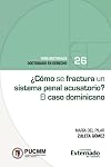¿Cómo se fractura un sistema penal acusatorio? El caso dominicano