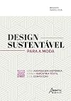 Design sustentável para a moda: uma abordagem sistêmica para a indústria têxtil e de confecção