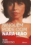 Ninguém pode com Nara Leão: Uma biografia