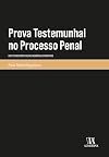 Prova Testemunhal no Processo Penal - Um estudo sobre falsas memórias e mentiras - 1ª edição