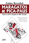 Maragatos e pica-paus : guerra civil e degola no Rio Grande