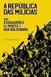 A Republica Das Milicias - Dos Esquadroes Da Morte A Era Bolsonaro (Em Portugues do Brasil)