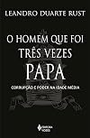 O homem que foi três vezes Papa. Corrupção e poder na Idade Media