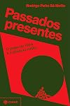 Passados presentes - O golpe de 1964 e a ditadura militar