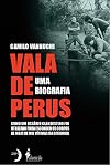Vala de Perus: uma biografia: Como um ossário clandestino foi utilizado para esconder os corpos de mais de mil vítimas da dituadura