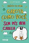 Diário de uma garota como você - Sem pés nem cabeça