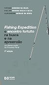 Fishing Expedition e encontro fortuito na busca e na apreensão: Um dilema oculto do Processo Penal