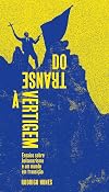 Do transe a vertigem - Ensaios sobre bolsonarismo e um mundo em transicao (Em Portugues do Brasil)