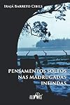 Pensamentos soltos nas madrugadas infindas (Portuguese Edition)