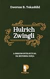 hulrich zwingli editora peregrino