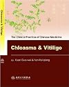 Clinical Practice of Chinese Medicine: Cholasma and Vitiligo (Clinical Practice of Chinese Medicine)