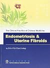 Endometriosis and Uterine Fibroid (Clinical Practice of Chinese Medicine)