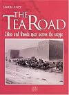 The Tea Road: China and Russia Meet Across the Steppe