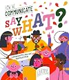 Say What? How We Communicate