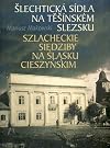 Szlacheckie siedziby na Śląsku Cieszyńskim - Šlechtická sídla na Těšínském Slezsku