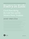 Poetry in Exile: Czech Poets during the Cold War and the Western Poetic Tradition