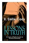 LESSONS IN TRUTH - A Course of Twelve Lessons in Practical Christianity