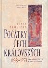 Poč&aacute;tky Čech kr&aacute;lovsk&yacute;ch : 1198-1253 : proměna st&aacute;tu a společnosti