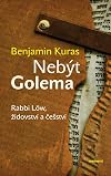 Nebýt Golema : rabbi Löw, židovství a češství