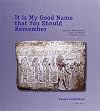 It is My Good Name That You Should Remember: Egyptian Biographical texts on Middle Kingdom Stelae